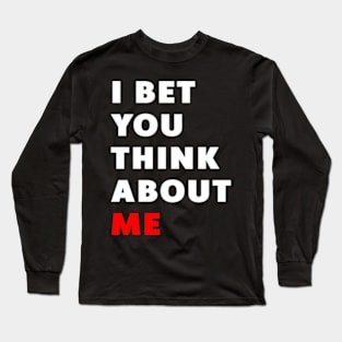 I Bet You Think About Me Swiftie Long Sleeve T-Shirt